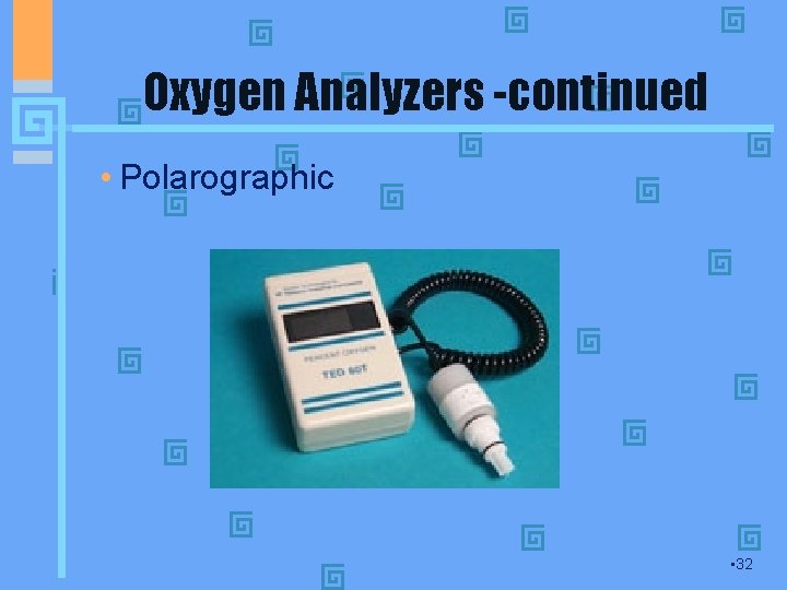 Oxygen Analyzers -continued • Polarographic • 32 