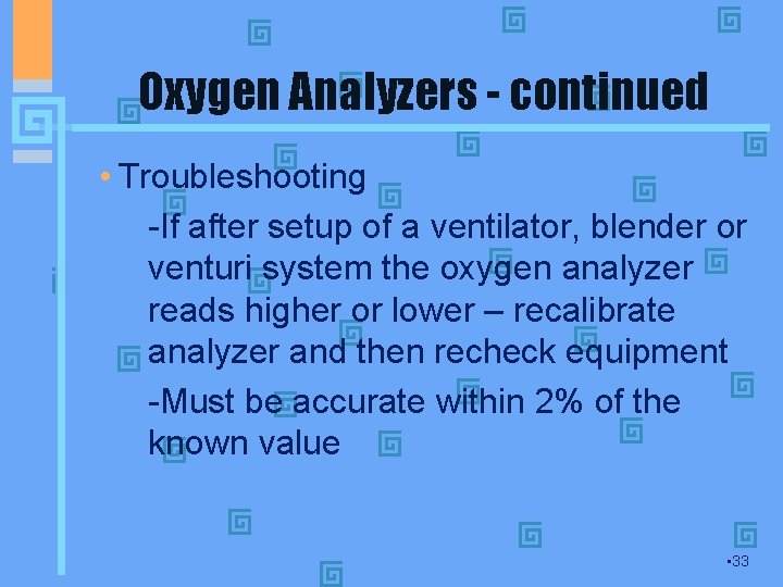 Oxygen Analyzers - continued • Troubleshooting -If after setup of a ventilator, blender or