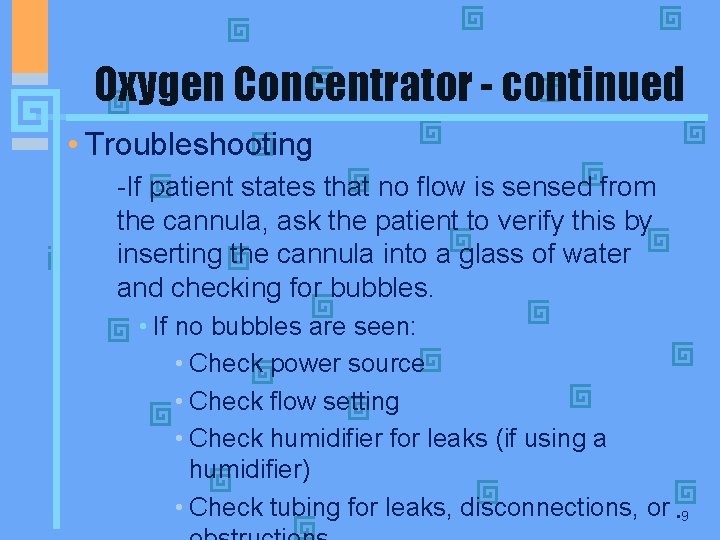 Oxygen Concentrator - continued • Troubleshooting • -If patient states that no flow is
