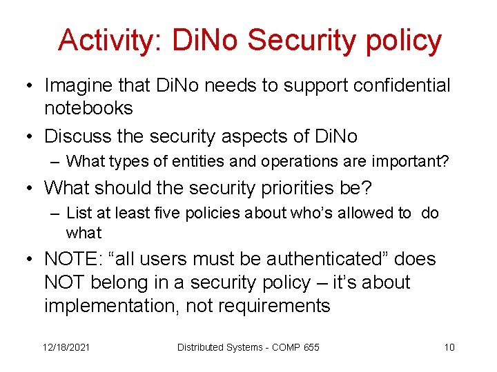 Activity: Di. No Security policy • Imagine that Di. No needs to support confidential