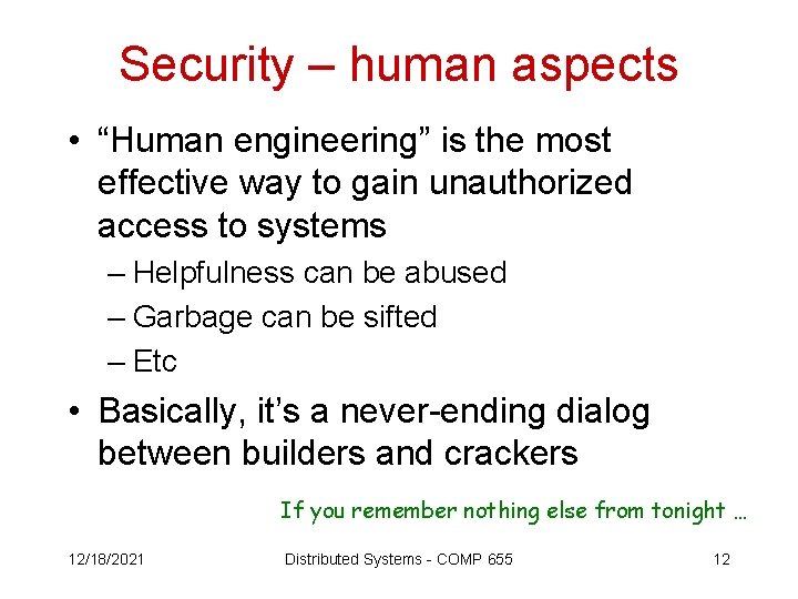 Security – human aspects • “Human engineering” is the most effective way to gain