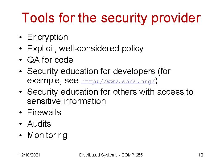 Tools for the security provider • • Encryption Explicit, well-considered policy QA for code
