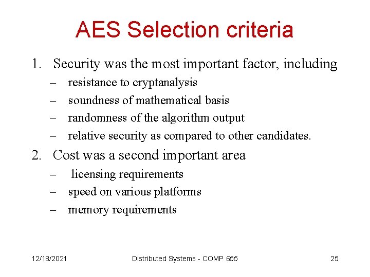 AES Selection criteria 1. Security was the most important factor, including – – resistance