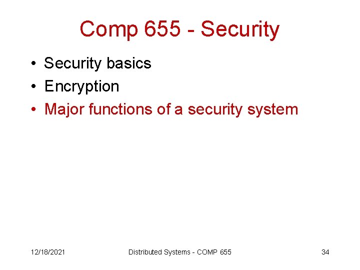 Comp 655 - Security • Security basics • Encryption • Major functions of a