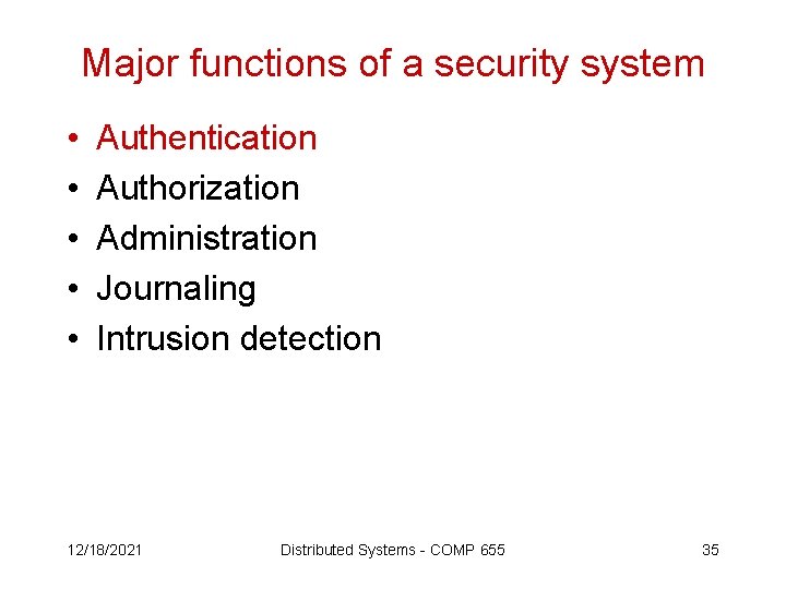 Major functions of a security system • • • Authentication Authorization Administration Journaling Intrusion