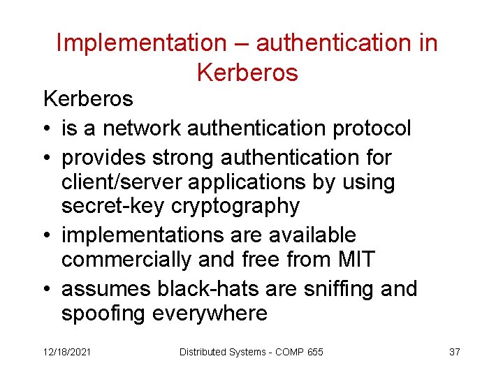 Implementation – authentication in Kerberos • is a network authentication protocol • provides strong