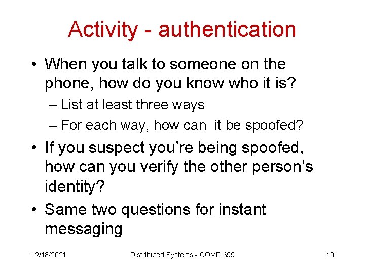 Activity - authentication • When you talk to someone on the phone, how do