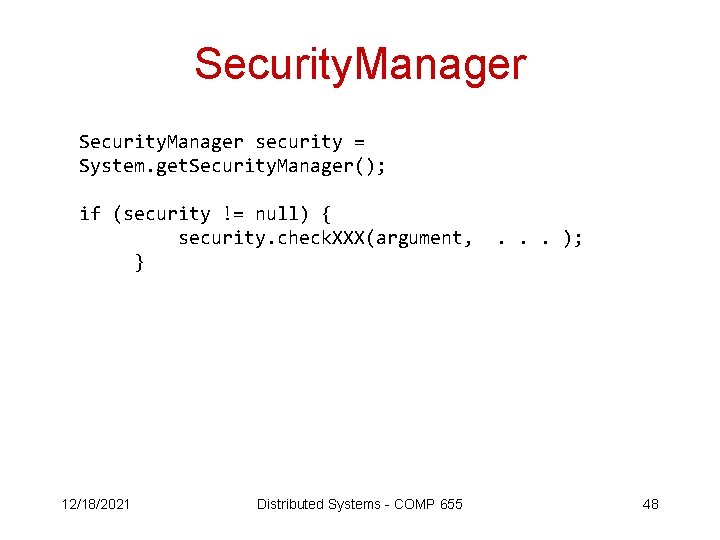 Security. Manager security = System. get. Security. Manager(); if (security != null) { security.