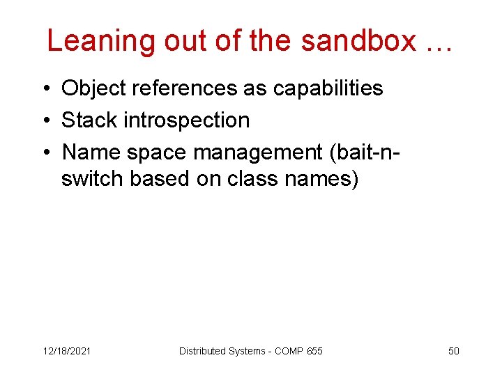 Leaning out of the sandbox … • Object references as capabilities • Stack introspection