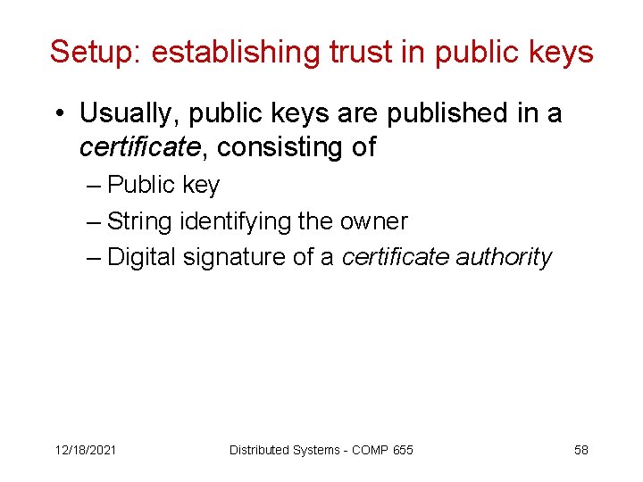 Setup: establishing trust in public keys • Usually, public keys are published in a