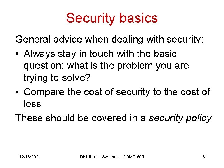 Security basics General advice when dealing with security: • Always stay in touch with