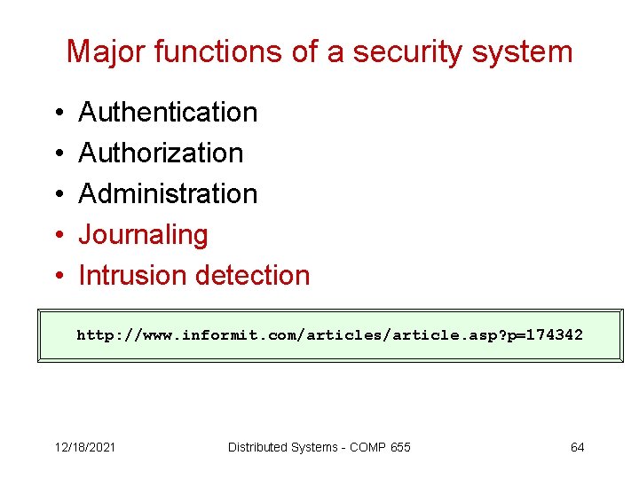 Major functions of a security system • • • Authentication Authorization Administration Journaling Intrusion