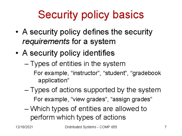 Security policy basics • A security policy defines the security requirements for a system