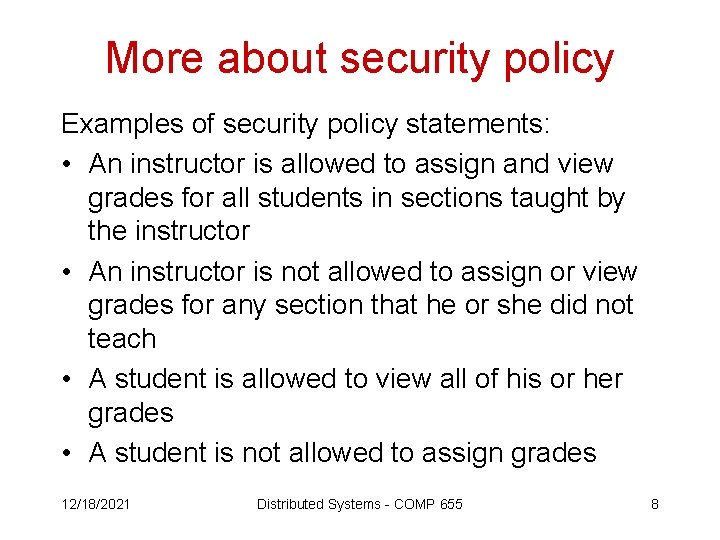 More about security policy Examples of security policy statements: • An instructor is allowed