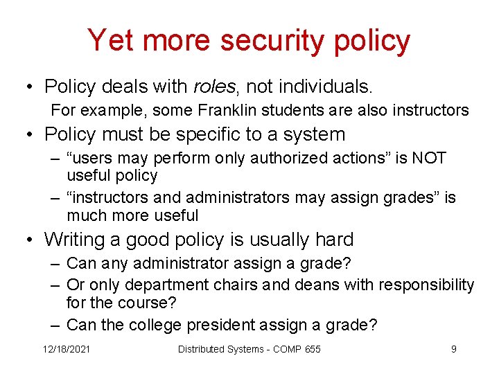 Yet more security policy • Policy deals with roles, not individuals. For example, some