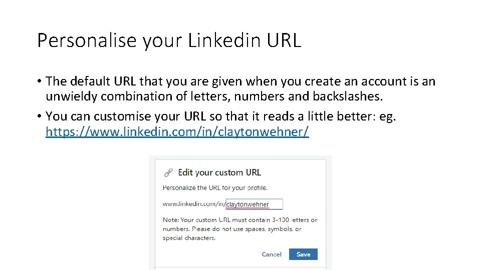 Personalise your Linkedin URL • The default URL that you are given when you
