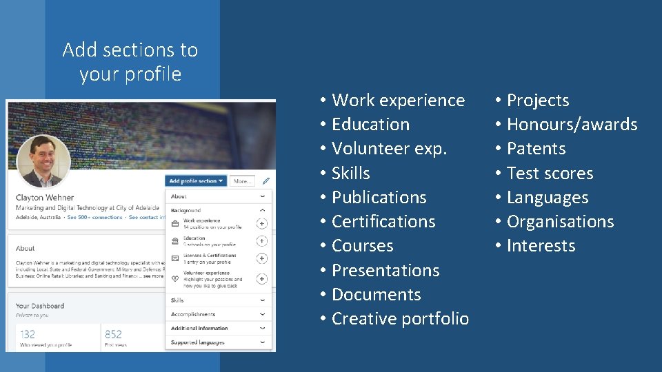 Add sections to your profile • Work experience • Education • Volunteer exp. •