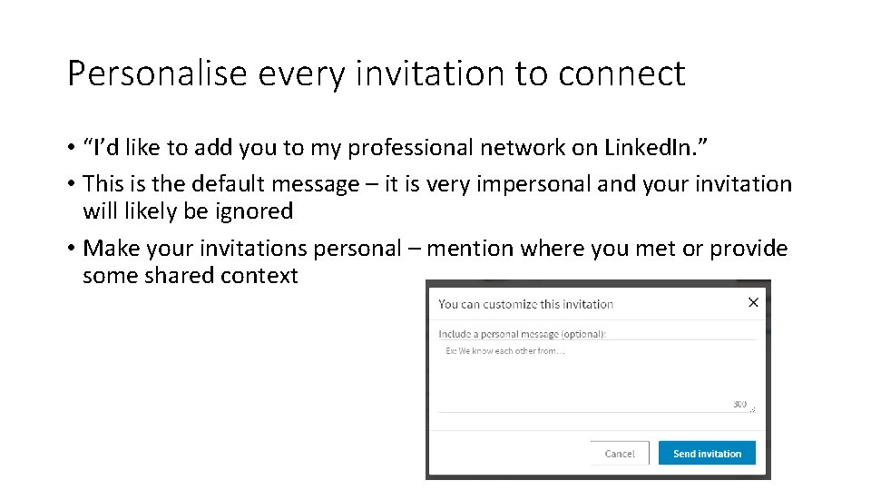 Personalise every invitation to connect • “I’d like to add you to my professional