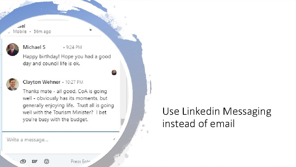 Use Linkedin Messaging instead of email 