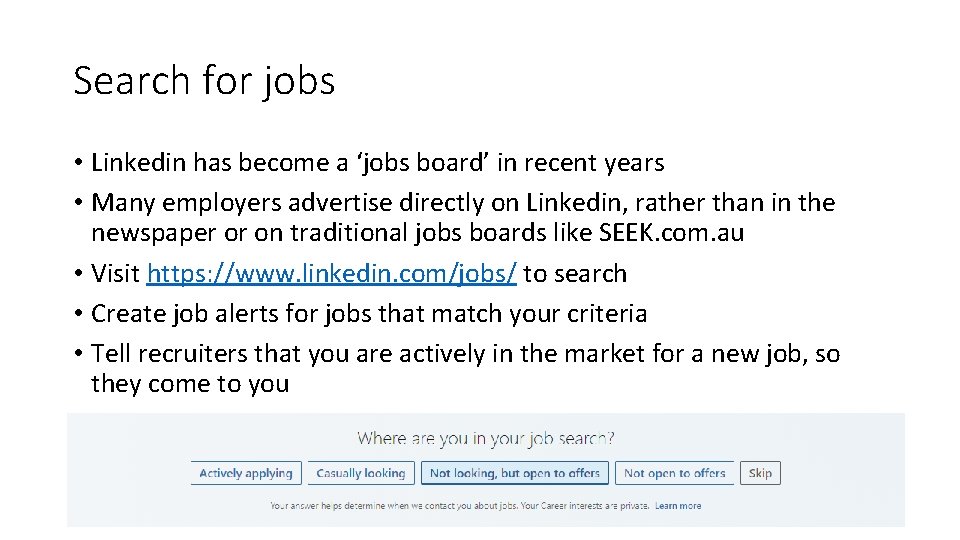 Search for jobs • Linkedin has become a ‘jobs board’ in recent years •