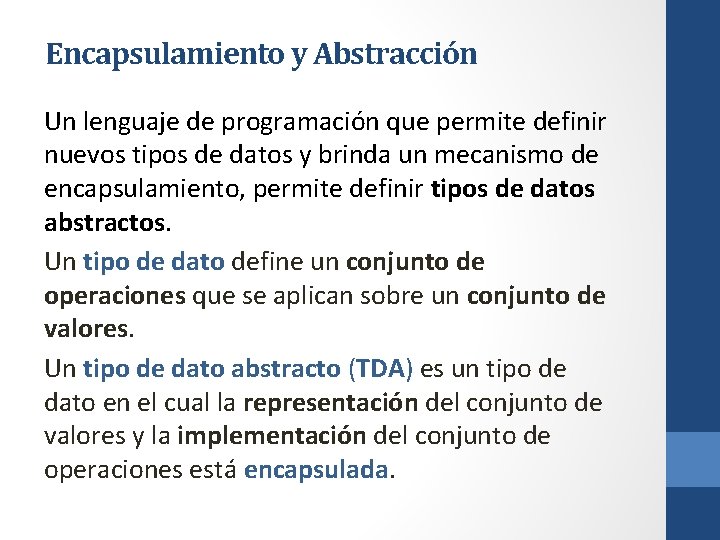 Encapsulamiento y Abstracción Un lenguaje de programación que permite definir nuevos tipos de datos