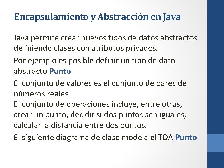 Encapsulamiento y Abstracción en Java permite crear nuevos tipos de datos abstractos definiendo clases