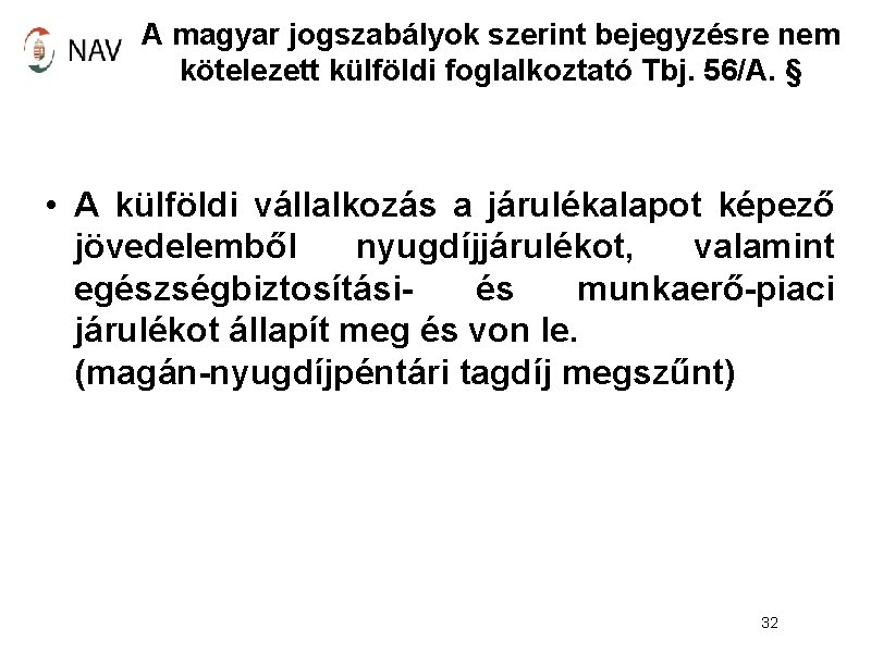 A magyar jogszabályok szerint bejegyzésre nem kötelezett külföldi foglalkoztató Tbj. 56/A. § • A