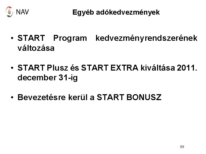 Egyéb adókedvezmények • START Program kedvezményrendszerének változása • START Plusz és START EXTRA kiváltása