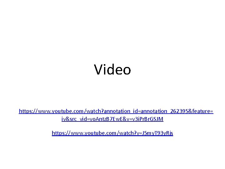 Video https: //www. youtube. com/watch? annotation_id=annotation_262395&feature= iv&src_vid=vo. Antz. B 7 Ew. E&v=v 3 i.