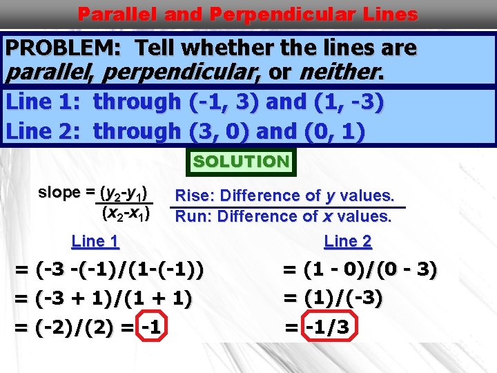 Parallel and Perpendicular Lines PROBLEM: Tell whether the lines are parallel, perpendicular, or neither.