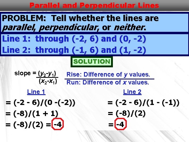 Parallel and Perpendicular Lines PROBLEM: Tell whether the lines are parallel, perpendicular, or neither.
