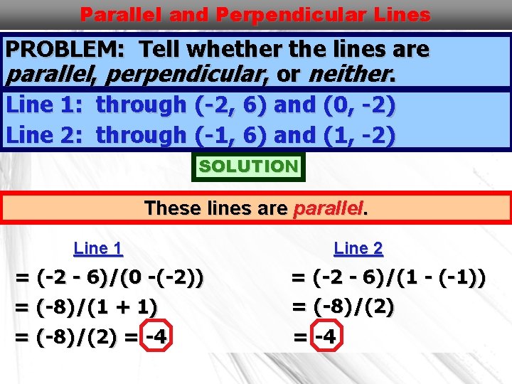 Parallel and Perpendicular Lines PROBLEM: Tell whether the lines are parallel, perpendicular, or neither.