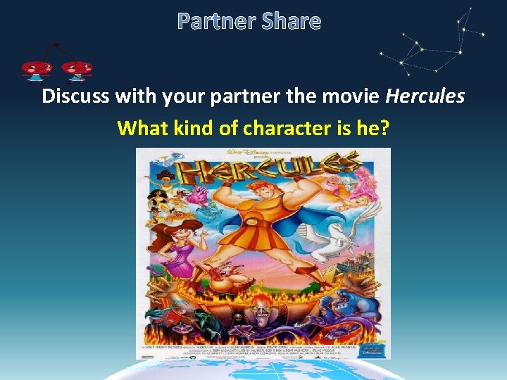 Partner Share Discuss with your partner the movie Hercules What kind of character is