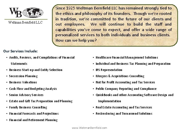 Weltman Bernfield LLC Since 1925 Weltman Bernfield LLC has remained strongly tied to the