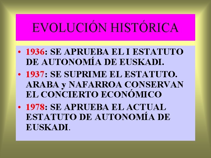 EVOLUCIÓN HISTÓRICA • 1936: SE APRUEBA EL I ESTATUTO DE AUTONOMÍA DE EUSKADI. •