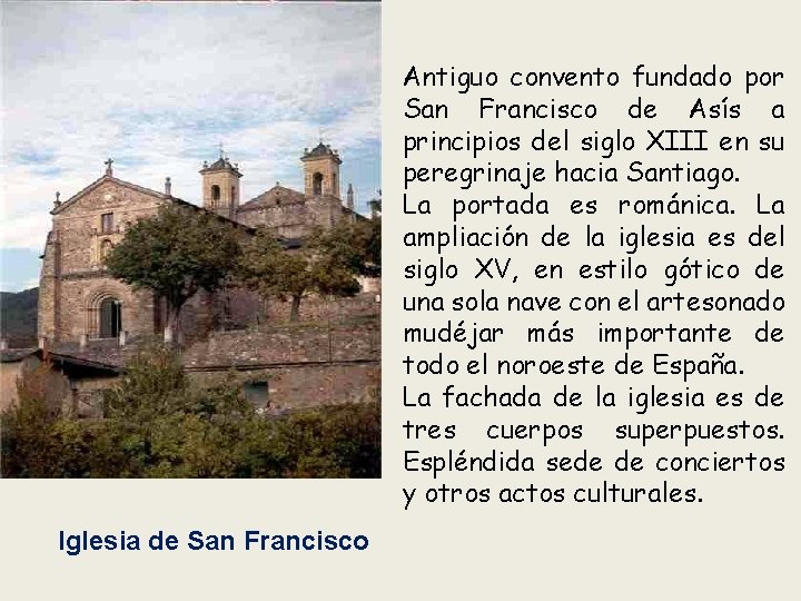 Antiguo convento fundado por San Francisco de Asís a principios del siglo XIII en