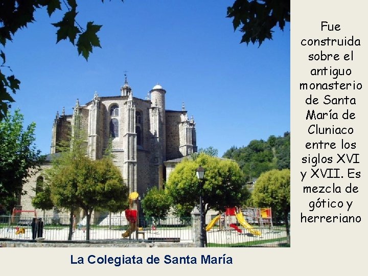 Fue construida sobre el antiguo monasterio de Santa María de Cluniaco entre los siglos