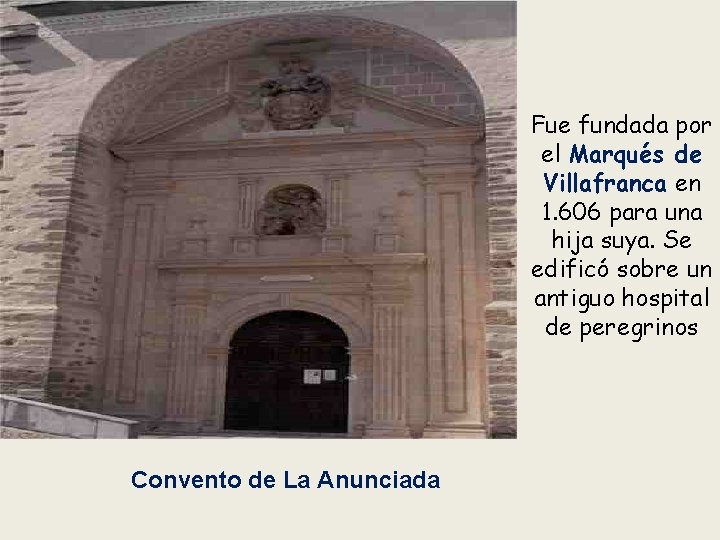 Fue fundada por el Marqués de Villafranca en 1. 606 para una hija suya.