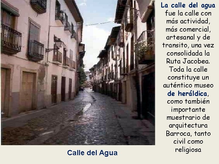 Calle del Agua La calle del agua fue la calle con más actividad, más