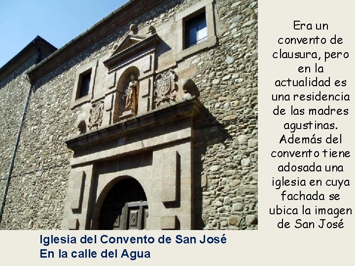 Era un convento de clausura, pero en la actualidad es una residencia de las