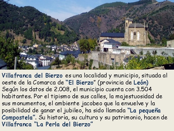 Villafranca del Bierzo es una localidad y municipio, situada al oeste de la Comarca