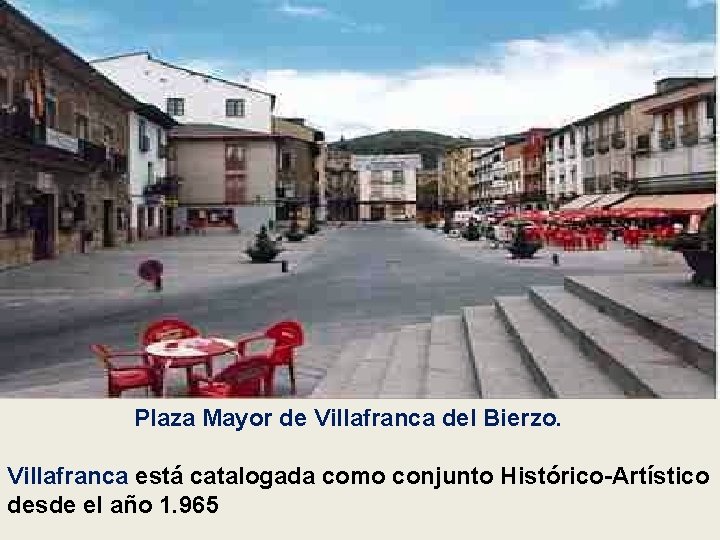 Plaza Mayor de Villafranca del Bierzo. Villafranca está catalogada como conjunto Histórico-Artístico desde el