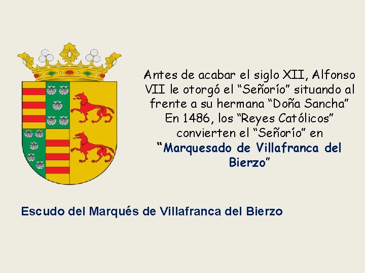 Antes de acabar el siglo XII, Alfonso VII le otorgó el “Señorío” situando al