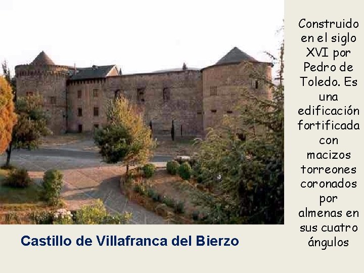 Castillo de Villafranca del Bierzo Construido en el siglo XVI por Pedro de Toledo.