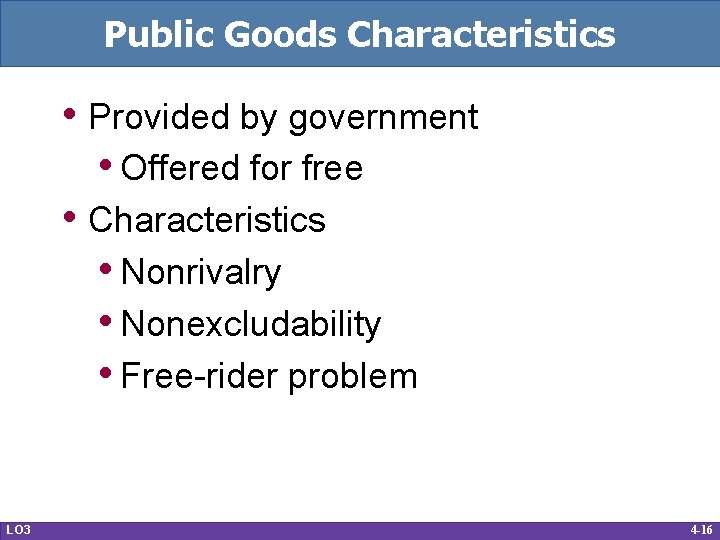 Public Goods Characteristics • Provided by government • Offered for free • Characteristics •