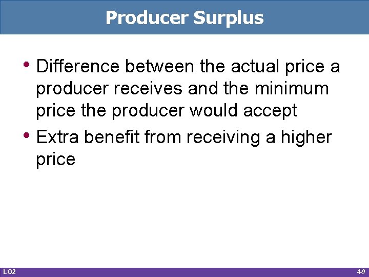 Producer Surplus • Difference between the actual price a • LO 2 producer receives