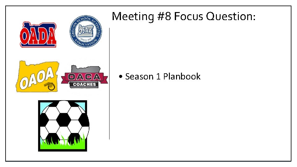 Meeting #8 Focus Question: • Season 1 Planbook 