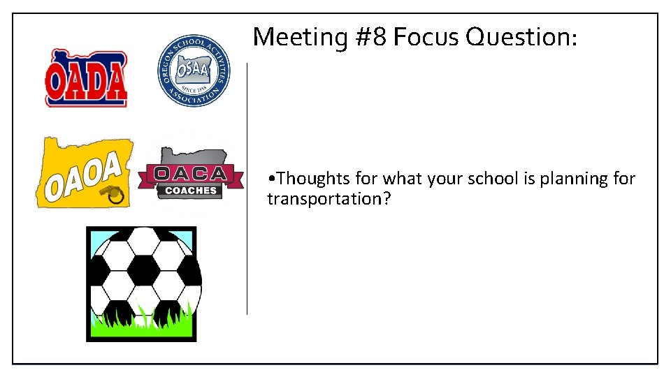 Meeting #8 Focus Question: • Thoughts for what your school is planning for transportation?