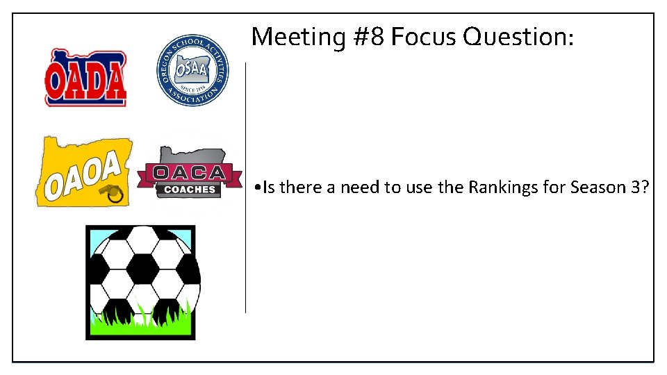 Meeting #8 Focus Question: • Is there a need to use the Rankings for