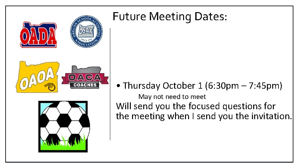 Future Meeting Dates: • Thursday October 1 (6: 30 pm – 7: 45 pm)